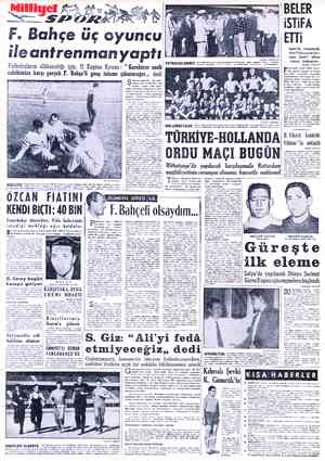  Milliy KA F. Bahçe üç oyuncu ileantrenmanyaptı Futbolcuların alâkasızlığı için, U. Kaptan Kırcan : rakibimize karşı gerçek F.