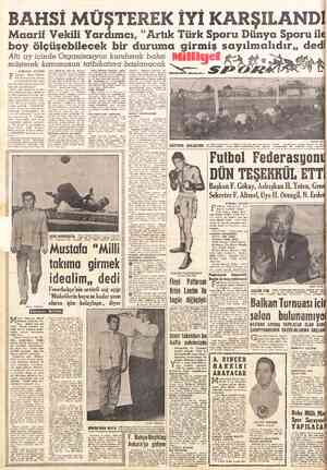  | 1 f BAHSİ MÜŞTEREK İYİ KARŞILANDI Maarif Vekili Yardımcı, " Artık Türk Sporu Dünya Sporu ile boy ölçüşebilecek bir duruma