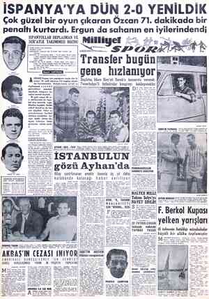  İSPANYA'YA DÜN 2-0 YENİLDİK ok güzel bir oyun çıkaran Özcan 71. dakikada bir penaltı kurtardı. Ergun RUZ Gökdek) dik sağhat