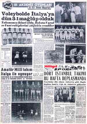  Voleybolde Italya ya n 3-1mağlüp olduk T akımımız ikinci oldu. Boksta Vural ve Fuatrakiplerini itti fakla yendıler...