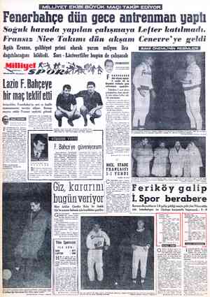  Fenerbahçe dün gece anirenman yaptı Soğuk havada yapılan çalışmaya Lefter katılmadı. Fransız Nice Takımı dün akşam Cenevre'ye