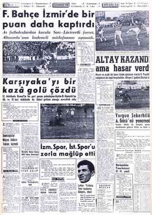  Kai | . Bahçe İzmirspor: 1 - İstanbulspor l 10 - Altınordu - : Altay K.Gümrük: 2 - 12 - Kasımpaşa : 1 Yaka F. Bahçe İzmir'de
