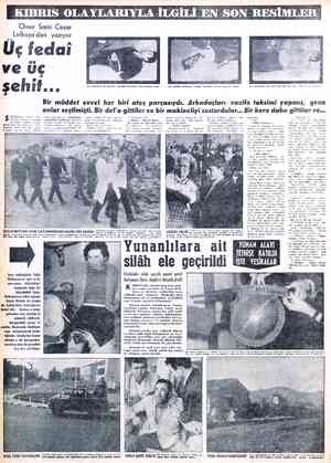  OÖmer Sami Coşar Lefkoşa'dan yazıyor Üç fedai ve üç şehit... Bir müddet evvel her bırı ateş parçasıydı. Arkadaşları vazife