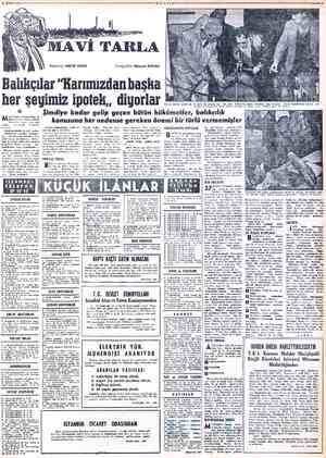  Fotoğraflar: Hi iseyin KIRCALI Balılıçılar "Rarımızdan başka her şeyimiz ipotek,, diyorlar Şimdiye kadar gelip geçen bütün