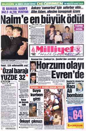  BUGÜN © DÜNYA EVLERİ SERİSİ DEĞİRMEN g emnmiliyette birikte isteyin İŞ BANKASI, NAİM'E 342.5 AL'I'IN VERİYOR HABERİ 14....