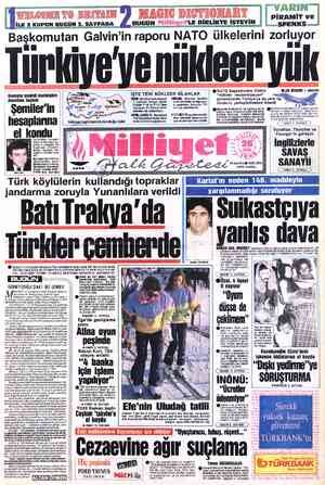  MAGIC DIĞT TP N BUGÜN WELGOME TO BRİAIN K 2 KUPON BUGÜN 3. SAYFADA Başkomutan Galvin'in raporu NATO Türkiye Bankalar yeminli