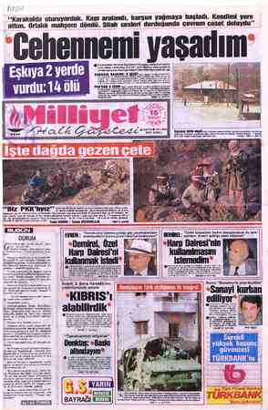  APŞN Karakolda oturuyorduk. Kapı aralandı, kurşun yağmaya başladı. Kendimi yere attım. Ortalık mahşere döndü. Silah sesleri