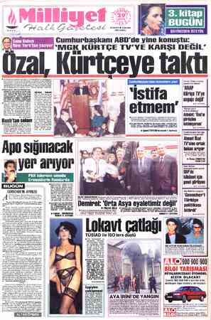  KdK Ç K ĞÜT Vew York'tan yazıya M Cumhurbaşkanı ABD'de M VIGK KÜRTÇE TUV'YE KARSI DEĞİL” Özal, Kürtceye taktı 24 SAYFA ©...