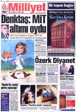  9 Ocak 1995 Pazartesi 15.000TL Denktas: MiT altımı oydu KKTC Devlet Başkanı'na göre MİT'in bir kanadı Rumlar' |a uzlaşması