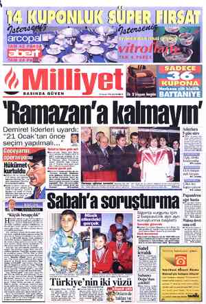  ' —e BASINDA 'Ramazan'a kalmayın GÜVEN Demirel liderleri uyardı: ' “21 Ocak'tan önce seçim yapılmalı...” Geceyarıs operasyol