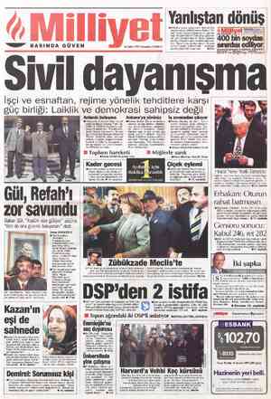  —e—e” BASINDA GÜVEN İşçi ve esnaftan, rejime yönelik tehditlere karşı güç bir ül, Refah’ı zor savundu Bakan Gül, “Atatürk...