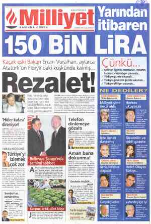  /İIMIİİI eeee” BASINDA GÜVEN www.milliyet.com.tr Kaçak eskı Bakan Ercan Vuralhan, aylarca Atatürk'ün Florya'daki köşkünde...