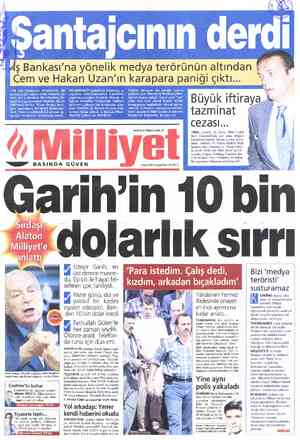  #ş Bankası'na yönelik medya terörür Cem ve Hakan Uzan'ın karapara pani * Milli —eee” BASINDA GÜVEN Sı?daŞİ' Alaton Milliyet'e