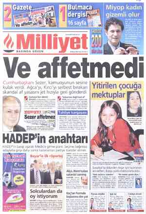  ee”Y BASINDA GÜVEN www.milliyet.com.tr 28 Nisan 2002 Pazar 200.000 TL 1 Sezer, kamuoyunun sesine kulak verdı Agca yı,...