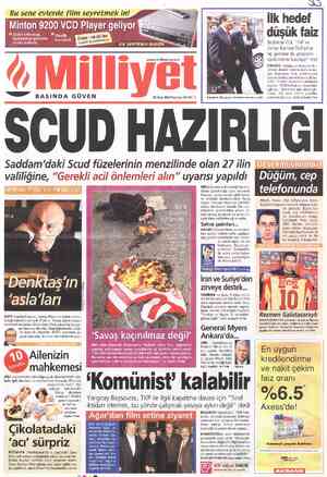  — BASINDA GÜVEN vwww.milliyet.com.tr 20 Ocak 2003 Pazartesi 200.000 TL SCUD HAZIRLIĞI Başbakan Gül, pazar zirvesine kravatsız