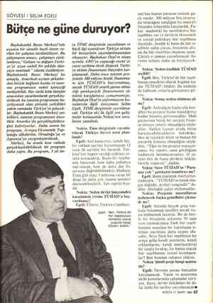  SÖYLEŞİ / SELİM EGELİ Bütçe ne güne duruyor? Başbakanlık Basın Merkezi'nde uzunca bir süredir hayli önem ve- rilen bir...