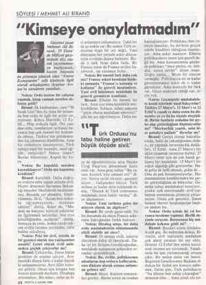  SÖYLEŞİ / MEHMET ALİ BİRAND "Kimseye onaylatmadım”” Gazeteci yazar Mehmet Ali Bi- | rand, 29 Ekim' de Milliyet gaze- tesinde