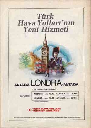  Türk — Hava Yolları'nın Yeni Hizmeti ANTALYA - LONDR A -ANTALYA PAZARTESİ ( 06 Temmuz-28 Eylül 1987 ) ANTALYA kakış 13.40 .