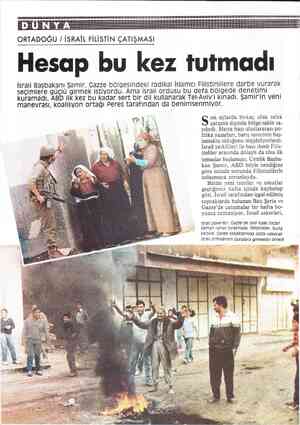  ORTADOĞU / İSRAİL FİLİSTİN ÇATIŞMASI Hesap bu kez tutmadı İsrail Başbakanı Şamir, Gazze bölgesindeki radikal İslamcı...