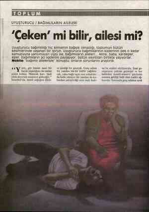  UYUŞTURUCU / BAĞIMLILARIN AİLELERİ 'Çeken' mi bilir, ailesi mi? Uyuşturucu bağımlılığı hiç kimsenin bağışık olmadığı,...