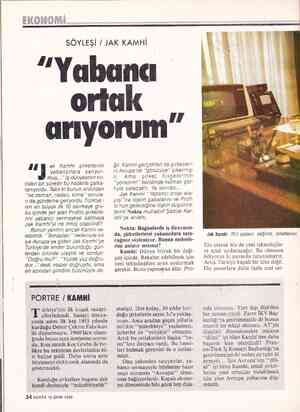  SÖYLEŞİ / JAK KAMHİ “Yabanca ortak arıyorum” © yabancılara satıyor- muş...” İş dünyasının ku- lisleri bir süredir bu haberle