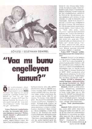  v SÖYLEŞİ / SÜLEYMAN DEMİREL "Vaa miı bunu engelleyen anun?” DA zal cumhurbaşkanı olduk- tan sonra ne tür bir strateji...