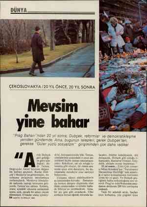  DÜNYA ÇEKOSLOVAKYA /20 YIL ÖNCE, 20 YIL SONRA Mevsim yine bahar “Prag Baharı''ndan 20 yıl sonra, Dubçek, reformlar ve...