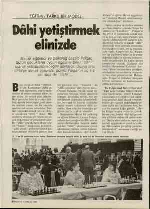  EĞİTİM / FARKLI BİR MODEL ühi yetiştirmek elinizde Macar eğitimci ve psikolog Lazslo Polgar, bütün çocukların uygun eğitimle