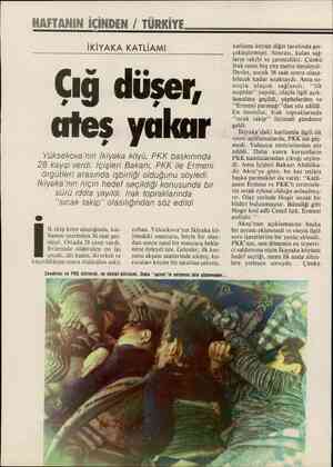  HAFTANIN İÇİNDEN / TÜRKİYE İKİYAKA KATLİAMI Çığ düşer, ateş yakar Yüksekova'nın İkiyaka köyü, PKK baskınında 28 kayıp verdi.