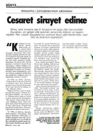  ROMANYA / ÇAVUŞESKU'NUN ARDINDAN Cesaret sirayet edince Birkaç hafta öncesine dek, D. Avrupa'nın en güçlü lideri konumundaki