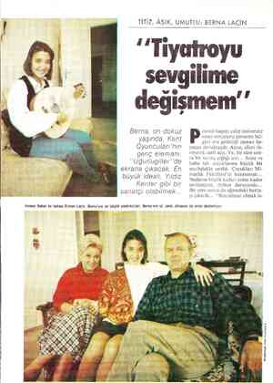 TİTİZ, ÂŞIK, UMUTLU: BERNA LAÇİN Berna, on dokuz yaşında. Kent Oyuncuları'nın genç elemanı. “Uğurlugiller''de ekrana çıkacak.