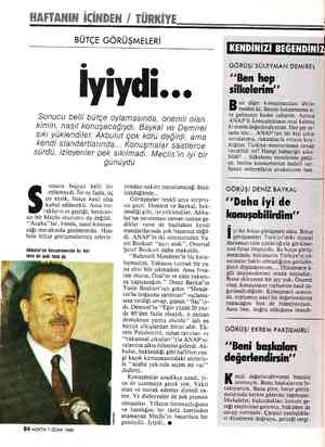  BÜTÇE GÖRÜŞMELERİ © İyiydi yiydı... Sonucu belli bütçe oylamasında, önemli olan kimin, nasıl konuşacağıydı. Baykal ve Demirel
