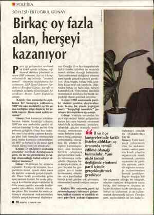  POLİTİKA SÖYLEŞİ / ERTUĞRUL GÜNAY Birkaç oy fazla alan, herşeyi kazanıyor arti içi çekişmeleri azaltmak P ve kendi içinde...