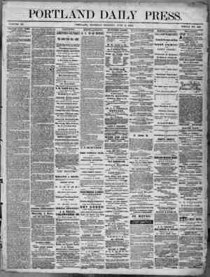  PORTLAND DAILY PRESS. 1T7'' ■■_ _ -- -L ^ VOLUME III. PORTLAND, THURSDAY MORNING, JUNE 2, 1864. —-—-—- - - - WHOLE NO. 595.