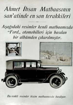  Ahmet İhsan Matbaasının san'atınde en son terakhkileri —>em— —— Aşağıdaki resimler kendi matbaamızda “Ford, otomobilleri için