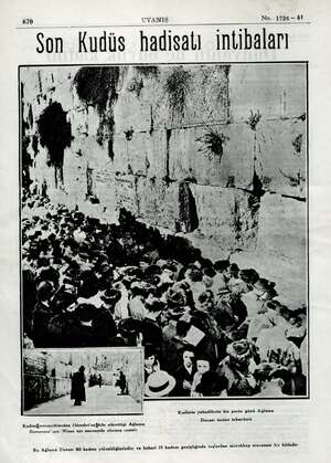  670 UYANIŞ No. 1726—41 5 diriyi azma mmm lam m “Son Kudüs hadisatı intibaları Kudüste yahudilerin bir yortu günü Ağlama önüne