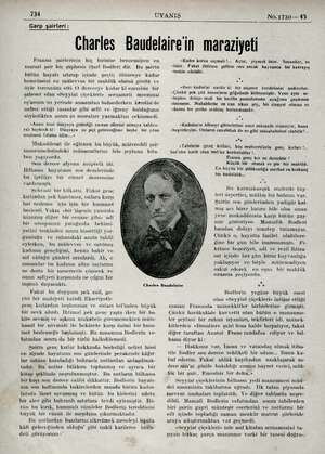  734 UYANIŞ Garp şairleri : No0.1730— 45 Charles Baudelaire'in me Fransiz şairlerinin hiç birisine benzemiyen en marazi şair