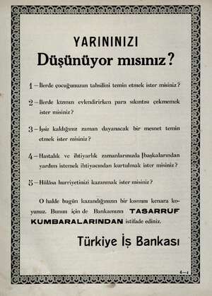  YARININIZI Düşünüyor mısınız ? A — İlerde çocuğunuzun tahsilini temin etmek ister misiniz ? 9 —İlerde kizınızı evlendirirken