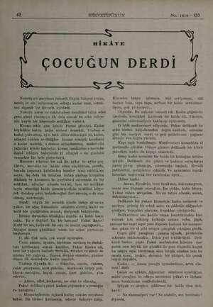  47 SERVETİFÜNUN N No. 1818— 133 HİKÂYE ÇOCUĞUN DERDİ Noterin evi meydana bakardı.Büyük bahçesi tenha, asnde, in cin...