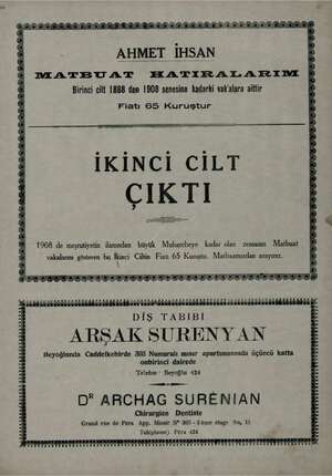    AHMET İHSAN ME A TBUA'T FIA TIR ALA ESIEIYE Birinci cilt 1888 den 1908 senesine kadarki vak'alara aittir Fiatı 65 Kuruştur