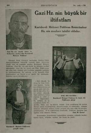  404 SERVETİFÜNUN No. 1841—156 Gazi Hz. nin büyük bir ıltıfatları Kurtdereli Mehmet Pehlivan Reisicümhur Hz. nin mazharı...