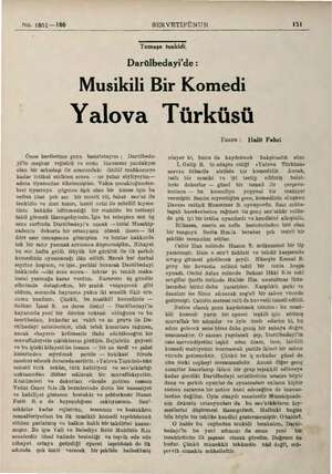  No. 1851—166 SERVETİFÜNUN I5I Temaşa tenkidi. Darülbedayi'de : Musıkili Bir Komedi Yalova Türküsü Önce karilerime şunu...