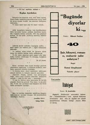  324 SERVETİFÜNUN — 315 inci sayfadan mabaat — Kışdan Ayrılırken Bahçemin her köşesinde renk, renk bahar açacak. Yarıya kadar