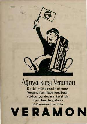  0330404 Ağrıya karşı Veramon Kalbi müteessir etmez. Veramon'un hiçbir fena tesiri yoktur; bu devaya karşi bir itiyat husule