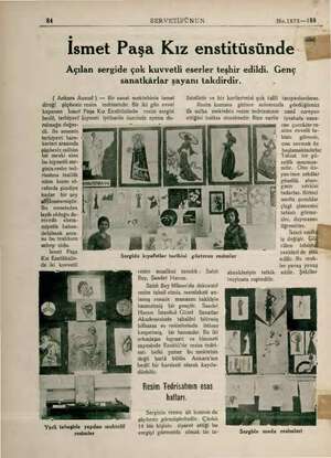  84 SERVETİFÜNUN No.1873—188 İsmet Paşa Kız enstitüsünde Açılan sergide çok kuvvetli eserler teşhir edildi. Genç ( Ankara...