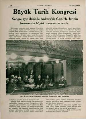  100 SERVETİFÜNUN No.1874—189 Büyük Tarih Kongresi Kongre ayın ikisinde Ankara'da Gazi Hz. lerinin huzurunda büyük merasimle