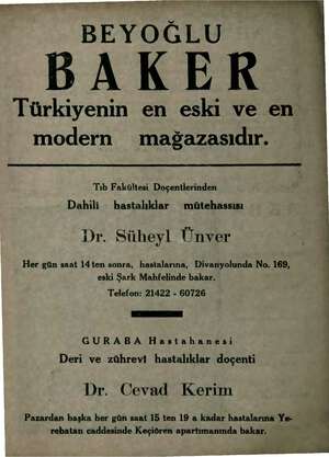  BEYOĞLU BAKER Türkiyenin en eski ve en modern mağazasıdır. Tıb Fakültesi Doçentlerinden Dahili hastalıklar mütehassısı Dr.