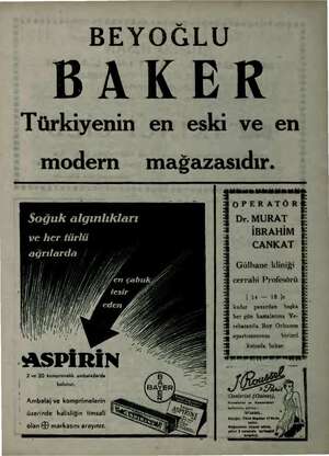  BEYOĞLU BAKER Türkiyenin en eski ve en modern mağazasıdır. Soğuk algınlıkları Ta iligiii ağrılarda ; & - ASDIRIN 2 ve 20...