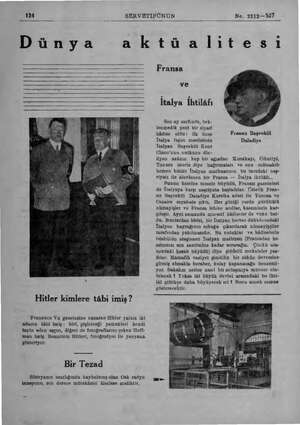  124 SERVETİFÜNUN No, 2912—527 Dünya Hitler kimlere tâbi imiş ? Fransızca Vu gazetesine nazaran Hitler yalnız iki adama tâbi