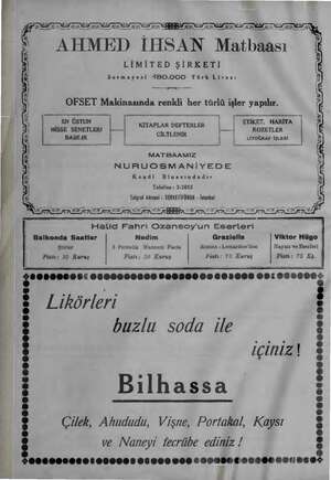  AHMED İHSAN Matbaası LİMİTED ŞİRKETİ Sermayesi İ8O.OOO Türk Lirası Ye am a OFSET Makinasında renkli her türlü işler yapılır.